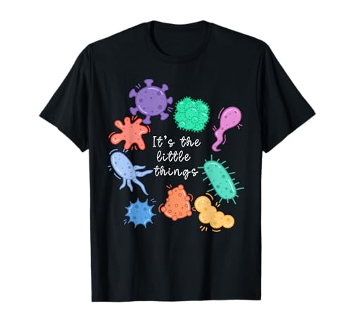 It's The Little Things Bacteria Microbiology Science Teacher T-Shirt