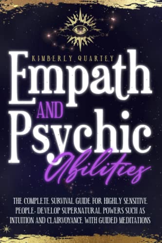 Empath And Psychic Abilities: The Complete Survival Guide For Highly Sensitive People. Develop Supernatural Powers Such As Intuition And Clairvoyance With Guided Meditations #TOP10