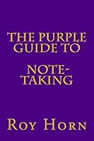 The Purple Guide to Note Taking 1508989265 Book Cover