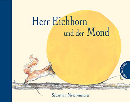 Herr Eichhorn und der Mond Herr Eichhorn und der Mond