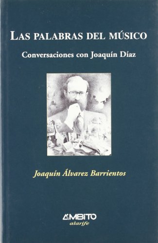 Portada de Las palabras del musico, conversaciones con joaquin diaz