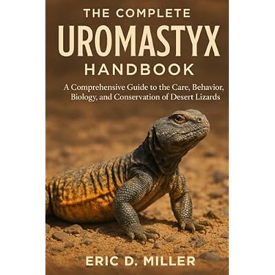 The Complete Uromastyx Handbook