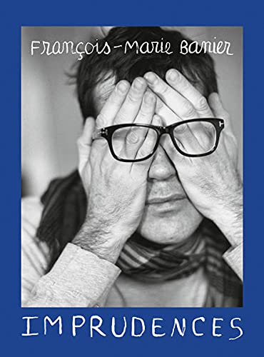 Francois-Marie Banier: Imprudences