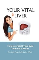 Your Vital Liver: How to Protect Your Liver from Life's Toxins 1927626137 Book Cover