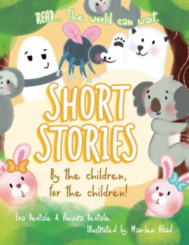 Short Stories: By the children, for the children! (Read... The world can wait.)