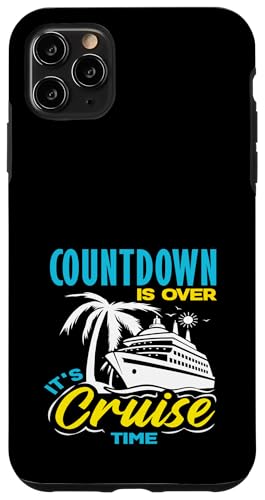 Countdown Is Over Its Cruise Time Vacation Travel Ship�B �X�}�z�P�[�X iPhone 11 Pro Max �p