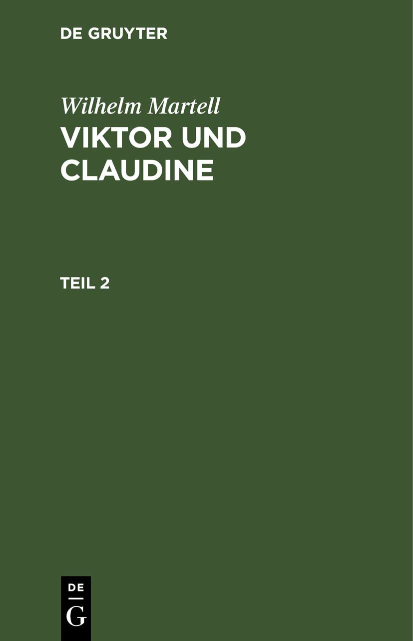 Wilhelm Martell: Viktor Und Claudine. Teil 2