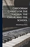 Gregorian Chant for the Teacher, the Choir, and the School