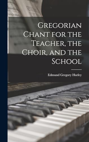 Gregorian Chant for the Teacher, the Choir, and the School