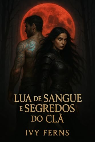 Lua de Sangue e Segredos do Clã: Um romance épico de fantasia com lobisomens, inimigos a amantes e magia proibida (Clãs da Lua de Sangue Livro 1)