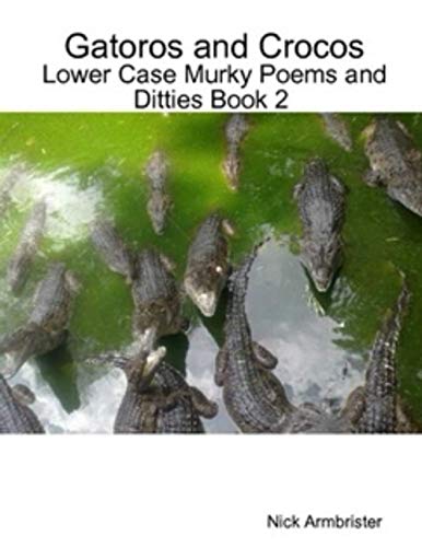 Gatoros and Crocos: Lower Case Murky Poems and Ditties Book 2