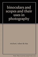 binoculars and scopes and their uses in photography B000K0FOCO Book Cover