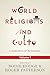 World Religions and Cults: Counterfeits of Christianity (Volume 1)