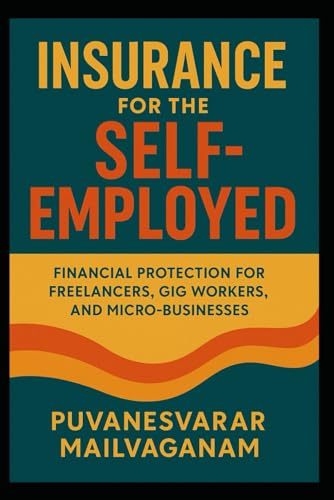 Insurance for the Self-Employed: Financial Protection for Freelancers