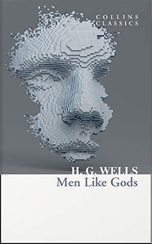 Men Like Gods (Collins Classics) by Wells, H. G.