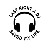 Adesivo de vinil Last Night A DJ Saved My Life MKR |Carros Caminhões Vans Paredes Laptop|Preto |14 x 12,7 cm | MKR1775