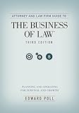 Attorney and Law Firm Guide to the Business of Law: Planning and Operating for Survival and Growth