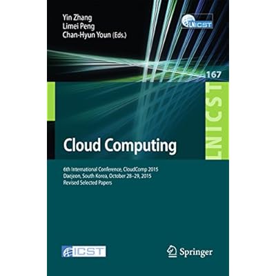 Cloud Computing: 6th International Conference, CloudComp 2015, Daejeon, South Korea, October 28-29, 2015, Revised Selected Papers
