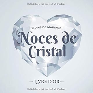 15 ans de mariage ~ Noces de Cristal ~ Livre d'Or: Décoration pour la fête du 15e anniversaire de mariage - Cadeau pour les noces de Cristal - Un bel album déco - écrites par les amis et la famille