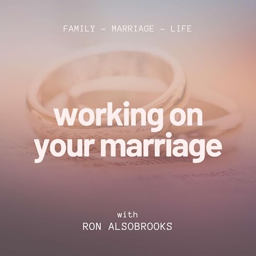 Couverture de Working on Your Marriage with Ron Alsobrooks