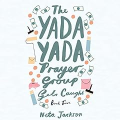 Couverture de The Yada Yada Prayer Group Gets Caught