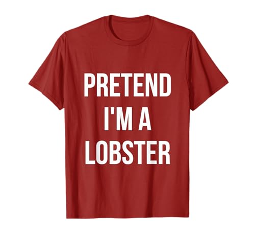 Pretend I'm a Lobster Shirt Costume Halloween Rosso Maglietta
