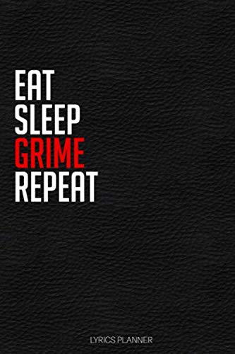Eat Sleep Grime Repeat Lyrics Journal 6"x9" 120 Pages
