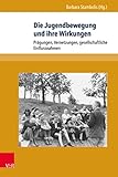  Die Jugendbewegung und ihre Wirkungen: Prägungen, Vernetzungen, gesellschaftliche Einflussnahmen  Die historische Jugendbewegung um 1900 hat auch nach ... Geist«. (Formen der Erinnerung 58)