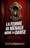La femme de ménage mène la danse: Elle nettoie vos secrets...et dans sur vos mensonges