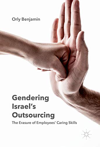 Gendering Israel's Outsourcing: The Erasure of Employees' Caring Skills