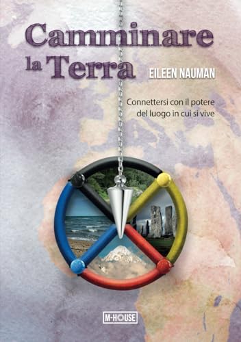 Camminare la Terra: Connettersi con il potere del luogo in cui si vive