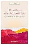 Cheminer vers la Lumière: Itinéraire d'une catéchumène