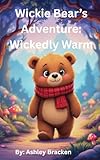  Wickie Bear\'s Adventure: Wickedly Warm (English Edition)