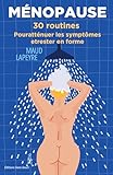 30 routines à adopter à la ménopause: pour atténuer les symptômes et rester en forme...