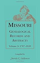 Missouri Genealogical Records and Abstracts, Volume 3: 1787-1839
