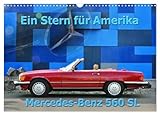  Ein Stern für Amerika - Mercedes Benz 560 SL (Wandkalender 2025 DIN A3 quer), CALVENDO Monatskalender: Der Größte unter den Größten