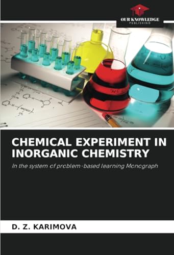 CHEMICAL EXPERIMENT IN INORGANIC CHEMISTRY: In the system of problem-based learning Monograph