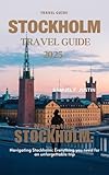 Stockholm Travel Guide 2025: Navigating Stockholm: Everything You Need for an Unforgettable Trip