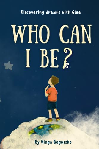 Who Can I Be?: Discovering Dreams With Glee