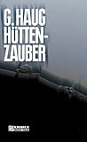 Hüttenzauber. Kriminalroman. - Gunter Haug