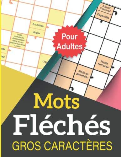 Livre De Mots Fléchés Gros Caractères: Un Passe-Temps Formidable Pour Tester Votre Culture Générale , Livre De Mots Fléchés Gros Caractères Adultes ..