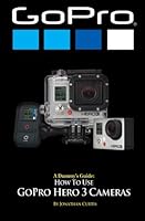 A Dummy's Guide: How To Use GoPro Hero 3 Cameras 1492345946 Book Cover