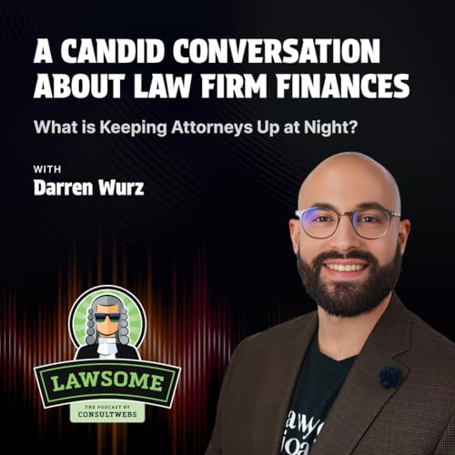 A Candid Conversation About Law Firm Finances –What is Keeping Attorneys Up at Night? Podcast Por arte de portada