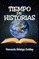 Tiempo en historias: Cuentos y fábulas para jóvenes y adultos (Spanish Edition) 1521893098 Book Cover