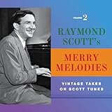  Raymond Scott\'s Merry Melodies (Vintage Takes on Scott Tunes, Vol. 2)