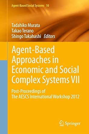 Agent-Based Approaches in Economic and Social Complex Systems VII: Post-Proceedings of The AESCS International Workshop 2012: 10 2013th Edition book cover