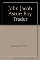 John Jacob Astor, boy trader B0007HGASW Book Cover