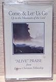 Come and Let Us Go - Up to the Mountain of the Lord - Alive Praise