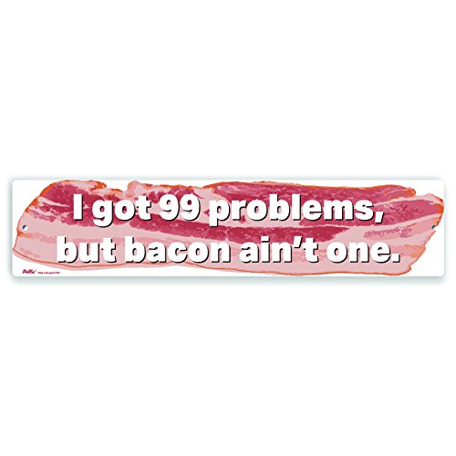 PetKa Signs and Graphics PKBA-0001-NA_18x4 "I got 99 Problems, but Bacon Ain't one." Aluminum Sign, 18" x 4", White Text on Bacon