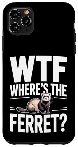 Funny WTF Wheres The Ferret ���[�����X�Ȍ��t �X�}�z�P�[�X iPhone 11 Pro Max �p